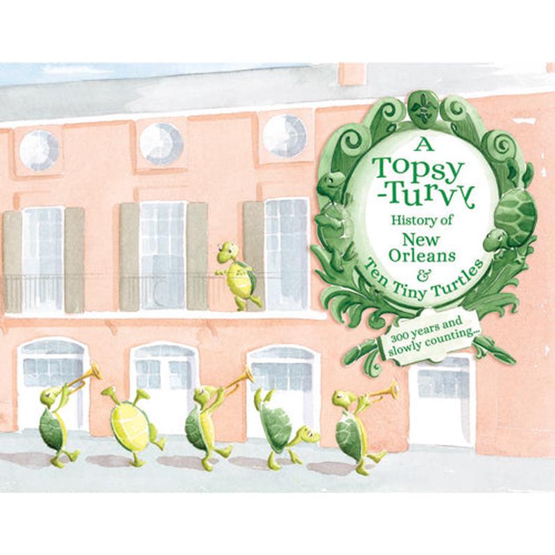 A Topsy Turvy History of New Orleans & Teeny Tiny Turtles